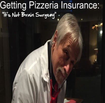 Getting Pizzeria Insurance: "It's Not Brain Surgery"